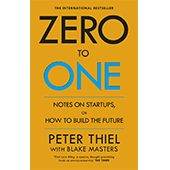 Zero to One: Notes on Startups, or How to Build the Future